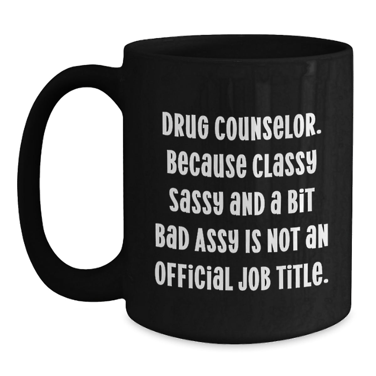 Drug Counselor Gift for Him - Classy, Sassy Keepsake Coffee Mug - Main