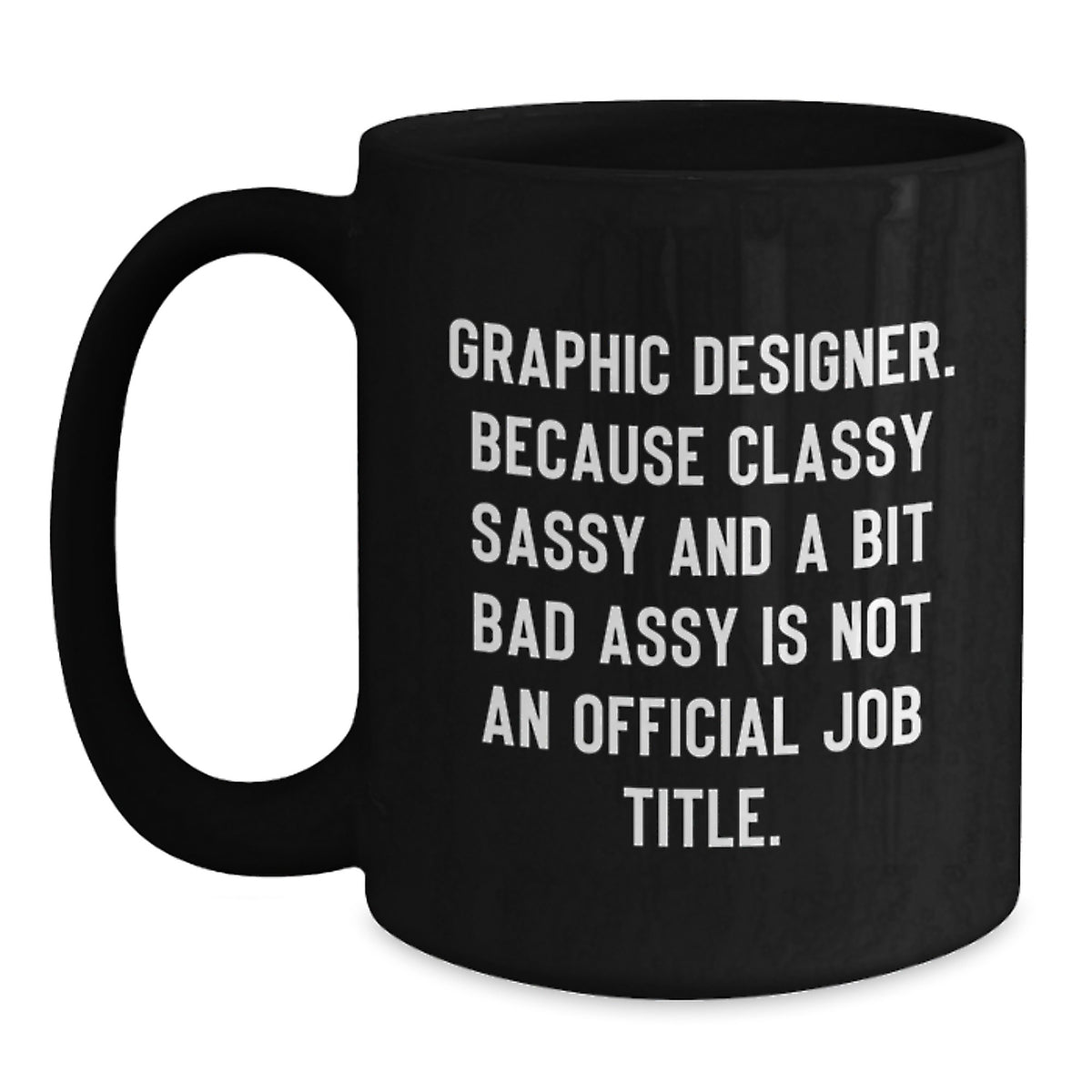 Graphic Designer Gift for Him - Classy, Sassy Keepsake Coffee Mug - Main