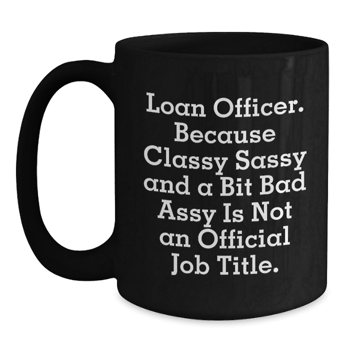 Loan Officer Gift for Him A Classy, Sassy Keepsake Mug - Main