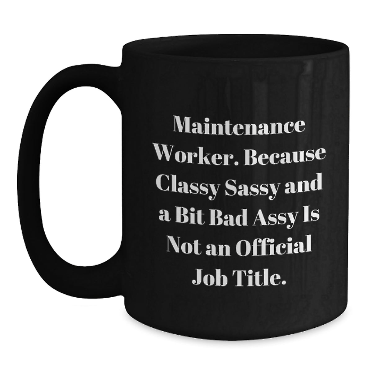 Maintenance Worker Gift for Him - Classy, Sassy Keepsake Coffee Mug - Main