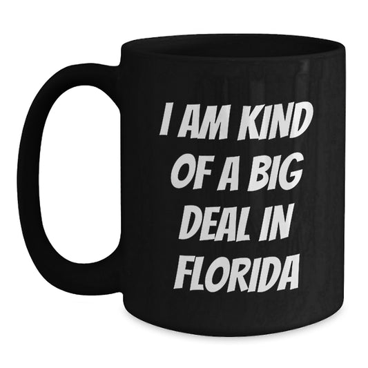 Florida Humor Gifts from Friends and Family - I Am Kind Of A Prime Selection In Florida Black Coffee Mug for Graduation Unique Gifts - Main