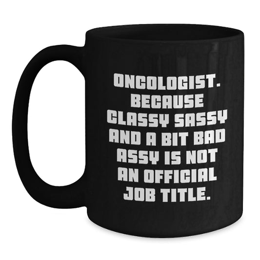 Oncologist Humor Funny Black Coffee Mugs Gifts for Oncologist Friends Family, Gifts from Friends, Unique Christmas Unique Gifts for Oncologist Women, Oncologist Men Coffee Lovers - Main