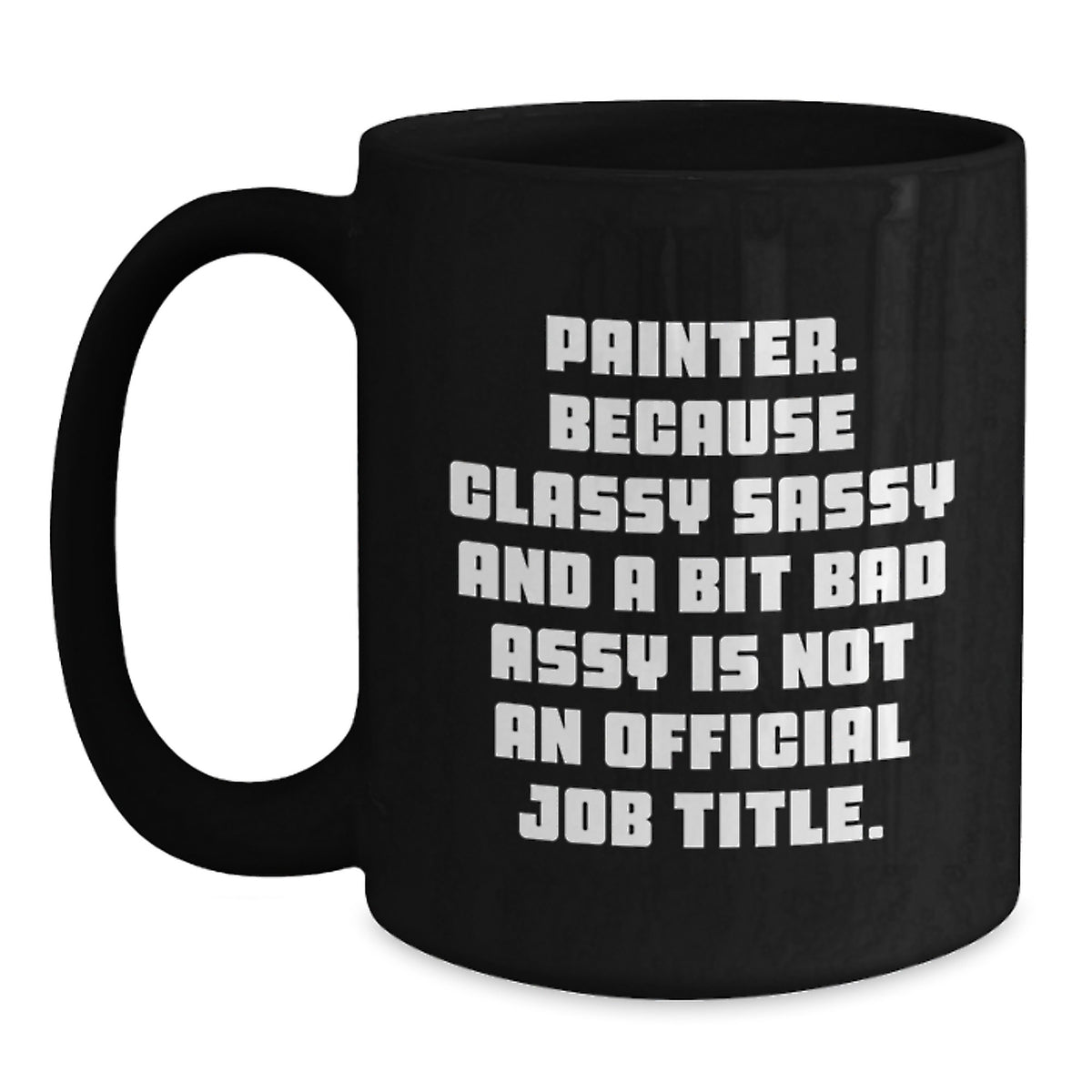 Painter Gift for Him - Classy, Sassy Keepsake Coffee Mug - Main