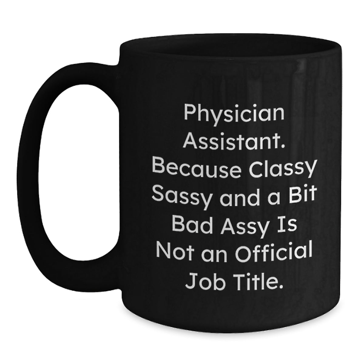 Physician Assistant Gift for Him - Classy, Sassy Keepsake Coffee Mug - Main