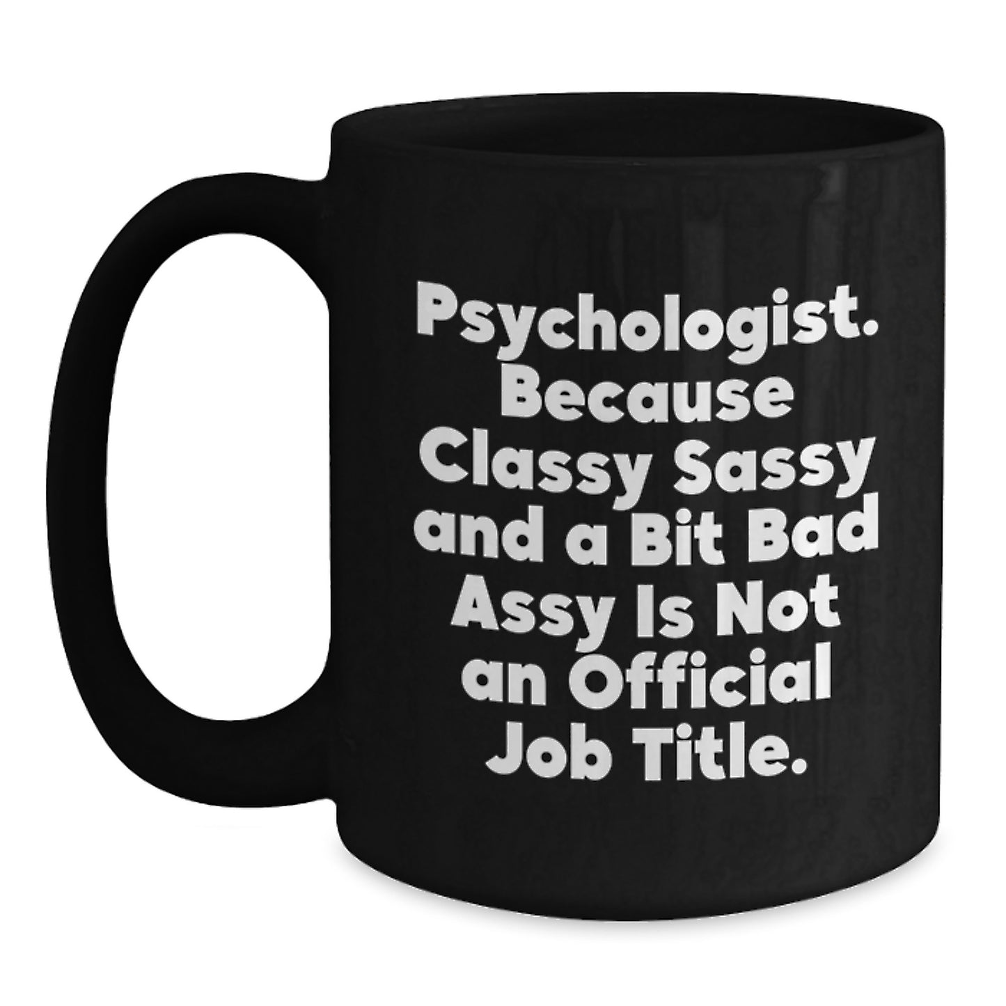 Gifts from Friends and Family for Psychologist - Funny Quote Black Coffee Mug, Christmas Unique Gifts - Main