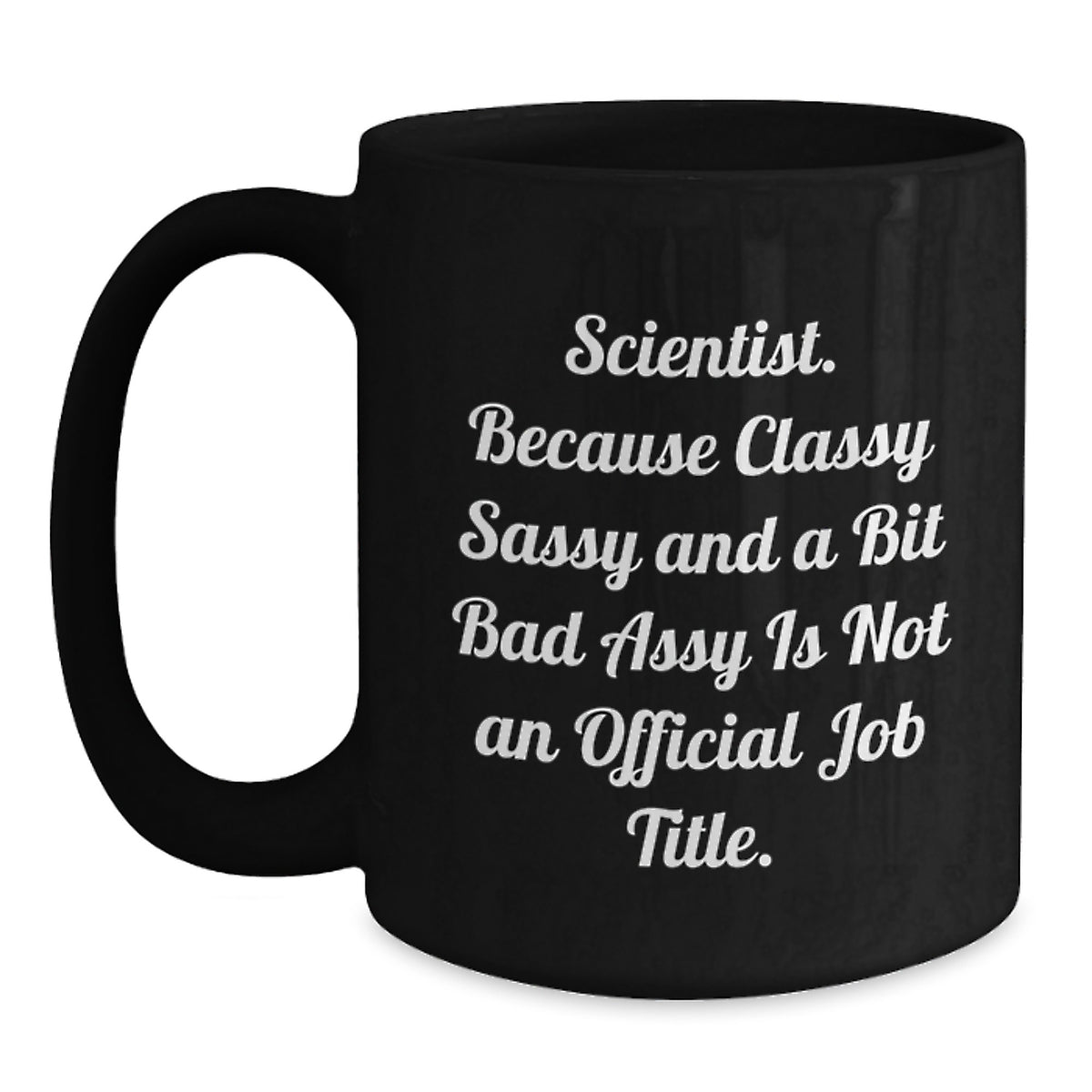 Black Coffee Mug Gift for Coworkers - Scientist, Classy Sassy Idea - Main