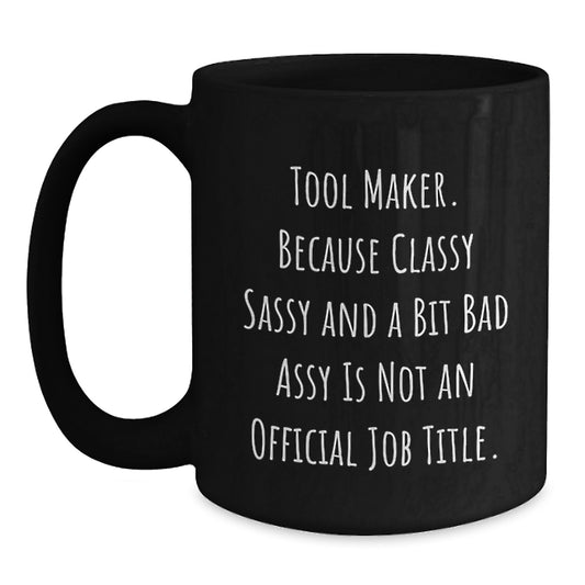 Funny Tool Maker Gift Black Coffee Mugs for Tool Makers from Friends and Family on Mother's Day Unique Presents - Main