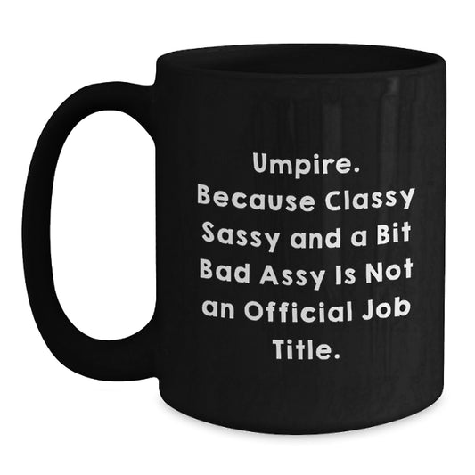 Umpire Gift for Him A Classy, Sassy Keepsake Coffee Mug - Main