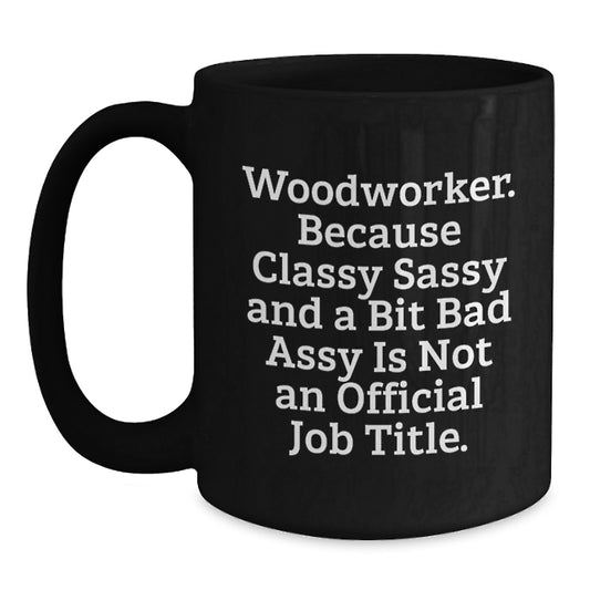 Woodworker Gifts from Men, Funny Quote, Black Coffee Mug for Mother's Day Unique - Main