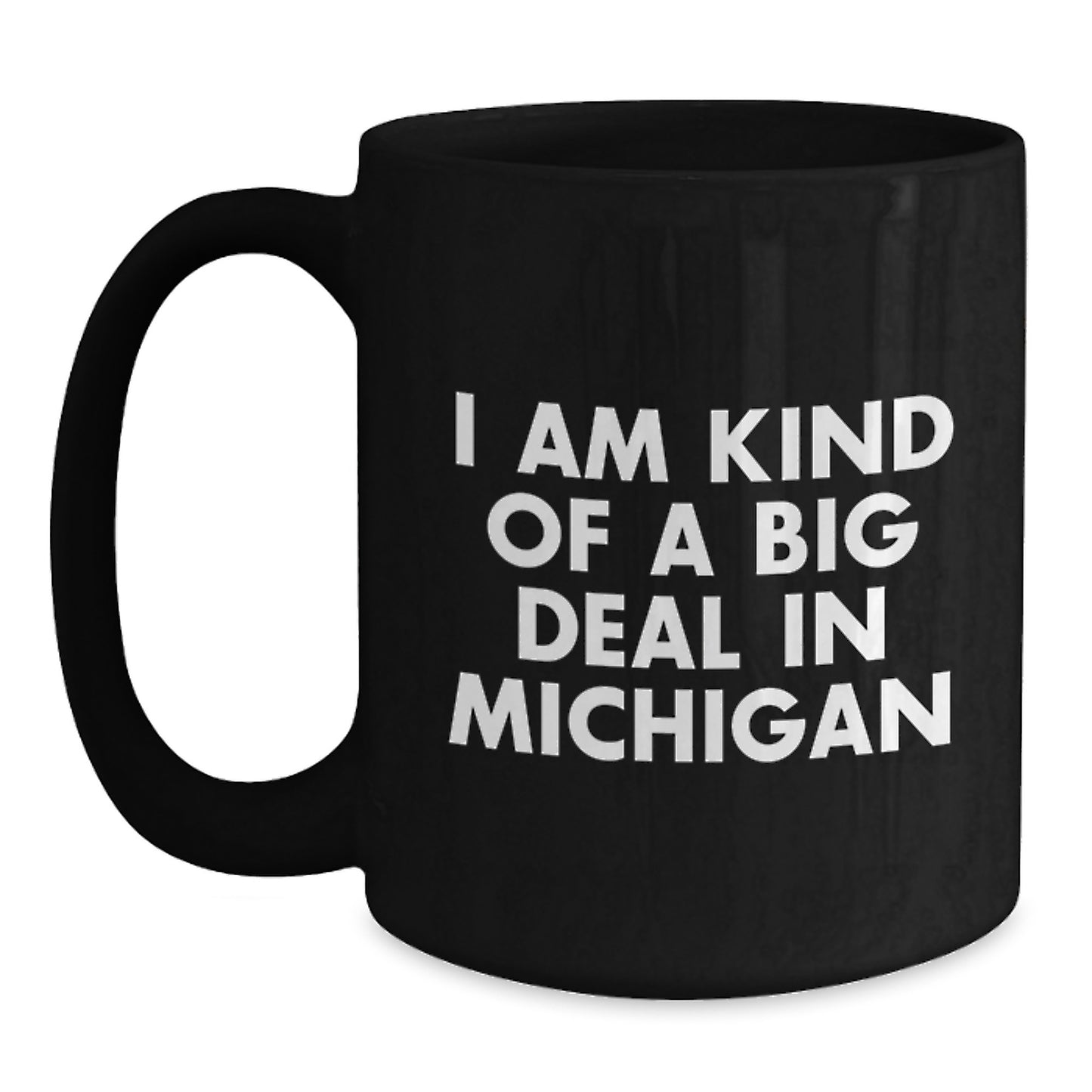 Funny Michigan Mugs, 'I Am Kind Of A Prime Selection In Michigan' Quote, Unique Gifts for Men from Michigan, Black Coffee Mug, Perfect for Father's Day - Main