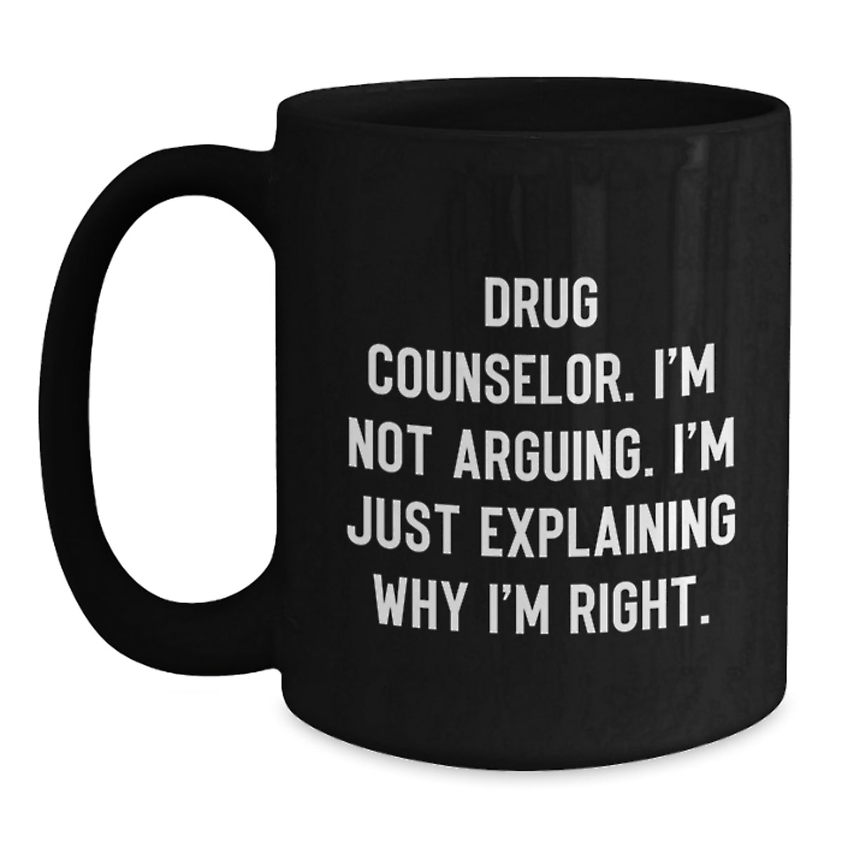 Assertive Drug Counselor Novelty Gift for Friends - Black Coffee Mug - Main
