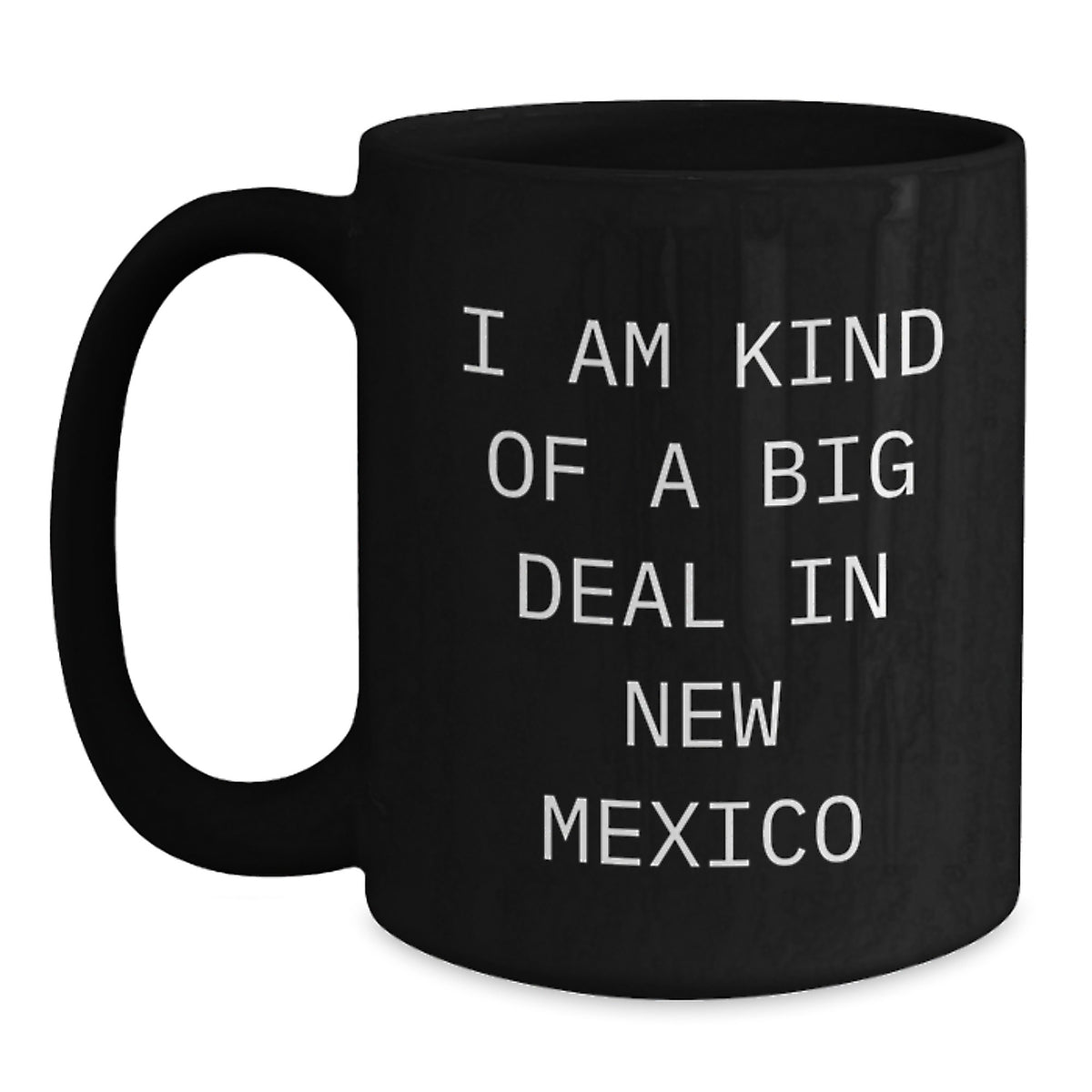Funny New Mexico Gifts for Men, Women, or Friends - I Am Kind Of A Prime Selection In New Mexico Black Coffee Mug, Unique Christmas Mugs from the Land of Enchantment - Main
