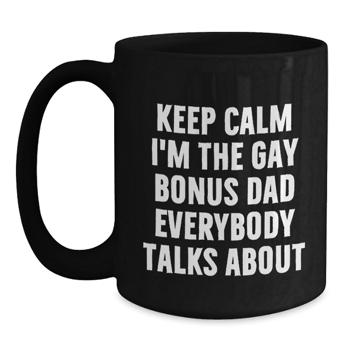 Bonus Dad Gift For Him - Keep Calm Quote Keepsake Black Coffee Mug - Main