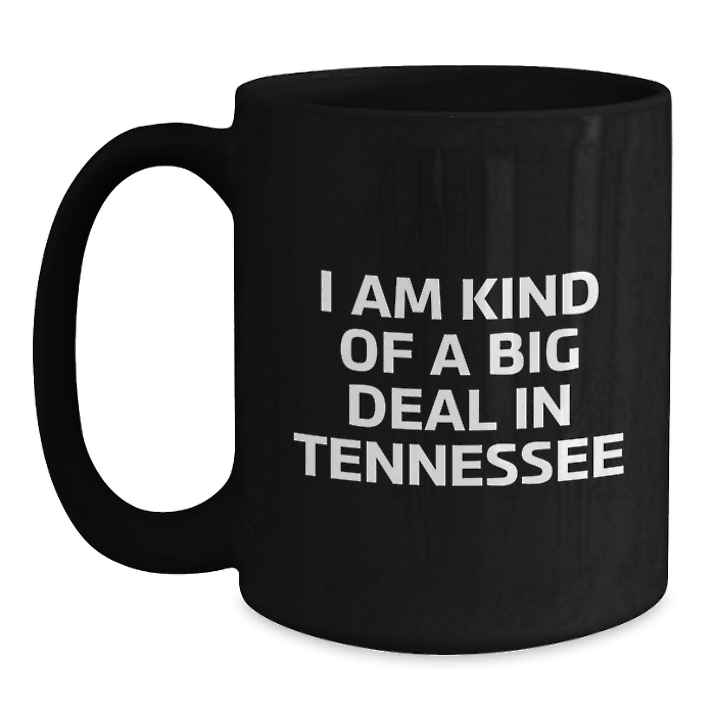 Tennessee Black Coffee Mugs Funny Quote I Am Kind Of A Prime Selection For Dad Father's Day Unique Gifts - Main