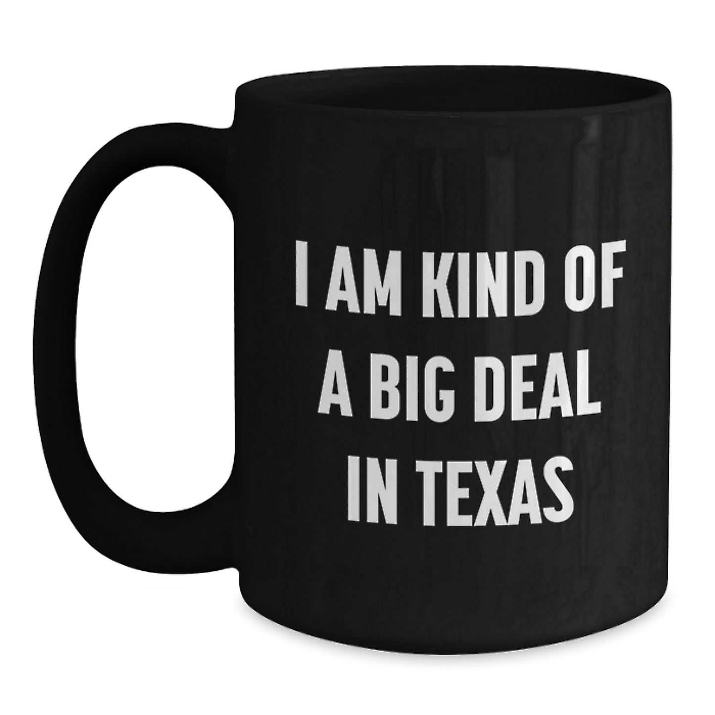 Funny Texas Gift for Graduate Men Black Coffee Mug, I Am Kind Of A Prime Selection In Texas Quote Ceramic Mug Gifts from Friends Family, 11oz or 15oz Microwave Dishwasher Safe - Main