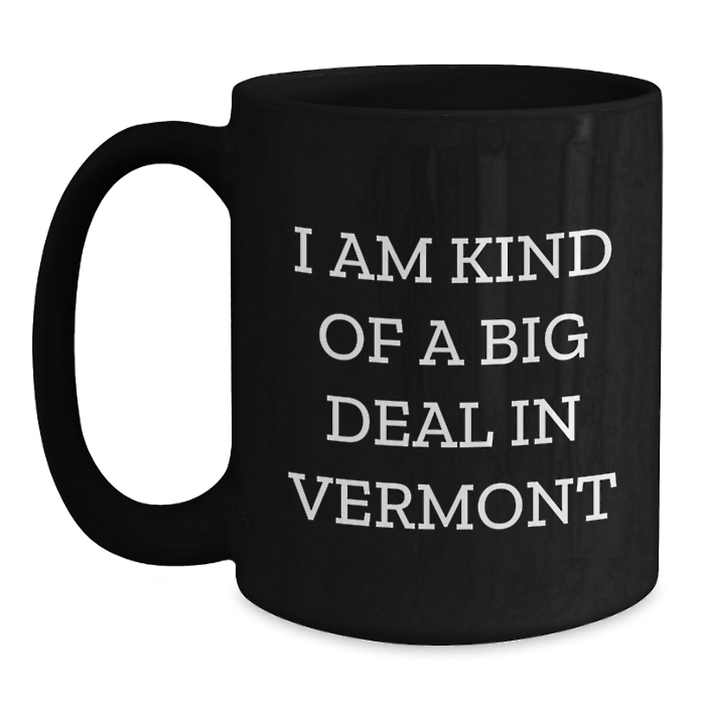 Vermont Dad Gifts, Funny I Am Kind Of A Prime Selection In Vermont Black Coffee Mug, Unique Father's Day Unique Gifts from Vermont - Main