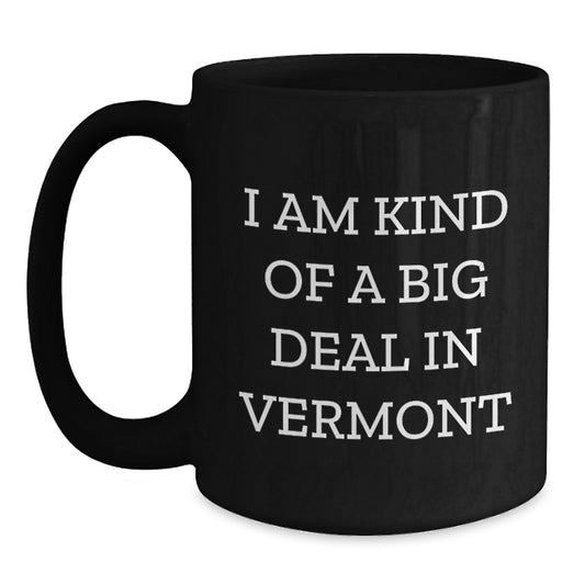 Vermont Dad Gifts, Funny I Am Kind Of A Prime Selection In Vermont Black Coffee Mug, Unique Father's Day Unique Gifts from Vermont - Main