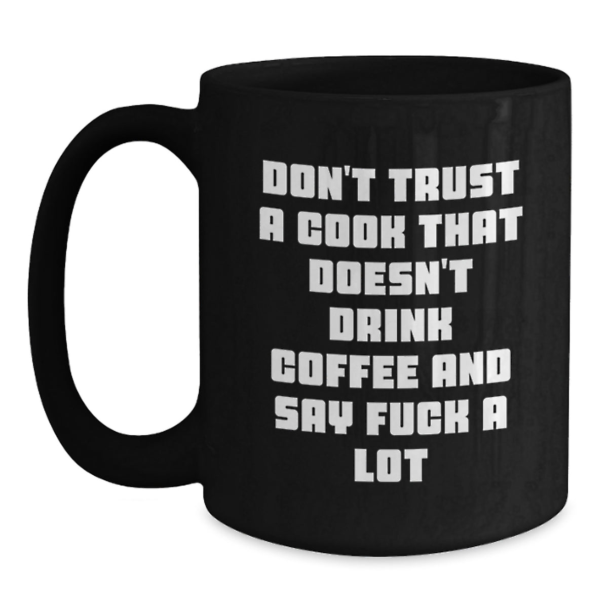 Cook Gift for Him - Sarcastic Coffee Mug Keepsake - Don't Trust Quote - Main
