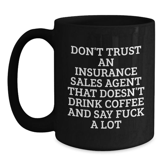 Funny Quote For Insurance Sales Agent Black Coffee Mug Gifts From Friends - Main