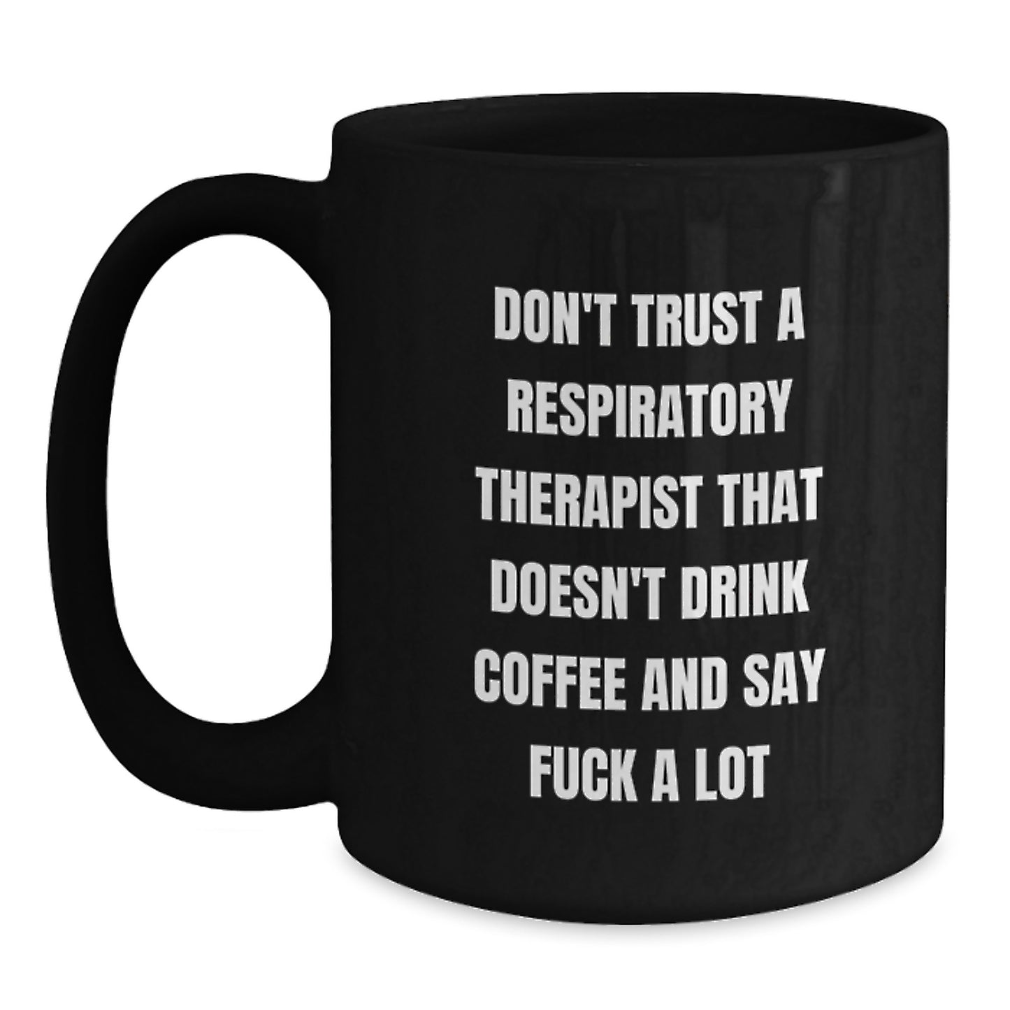 Funny Gifts for Respiratory Therapist, Black Coffee Mug, 'Don't Trust A Respiratory Therapist That Doesn't Drink Coffee And Say F--k A Lot', Unique Graduation Gifts for Men, Women, Family, Coworkers - Main