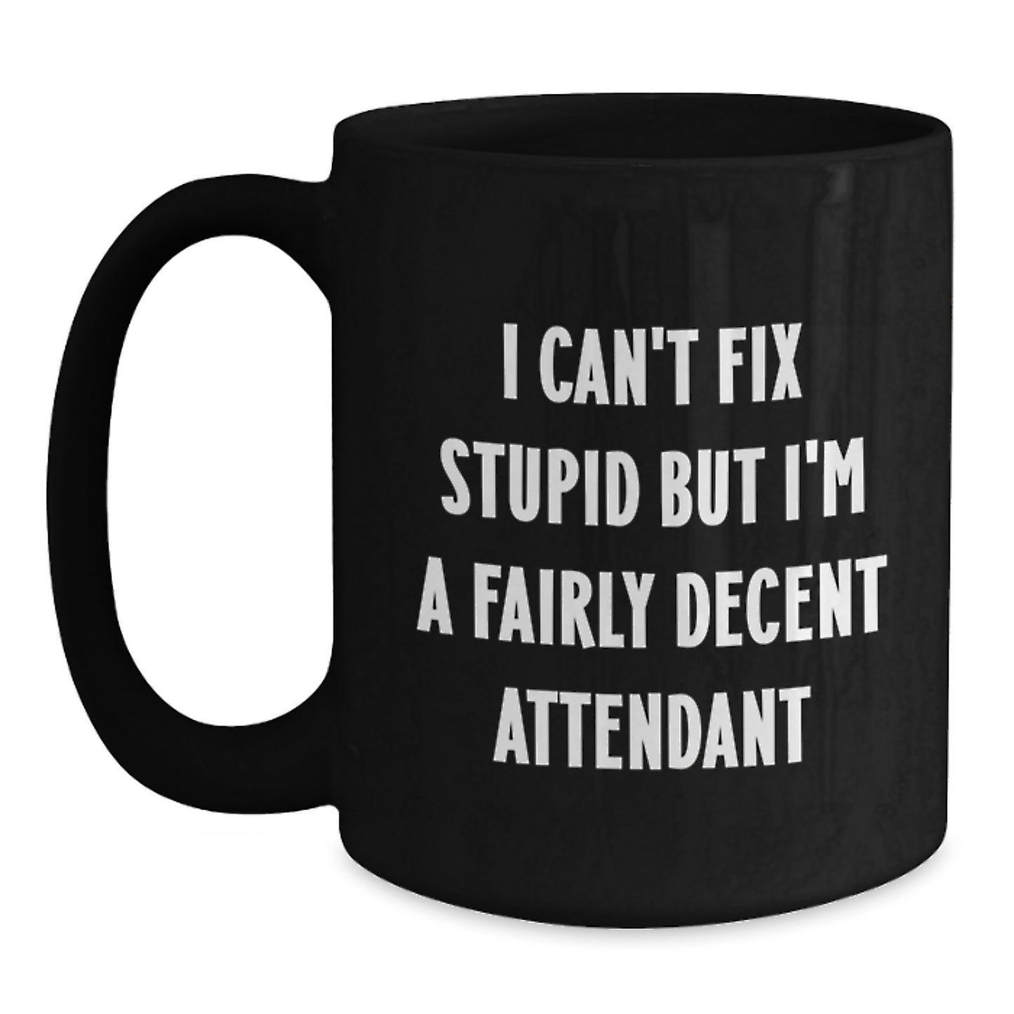 Funny Attendant Gifts for Men from Friends, Unique Black Coffee Mugs with I Can't Fix Stupid But I'm A Fairly Decent Attendant Quote, Perfect for Graduation - Main
