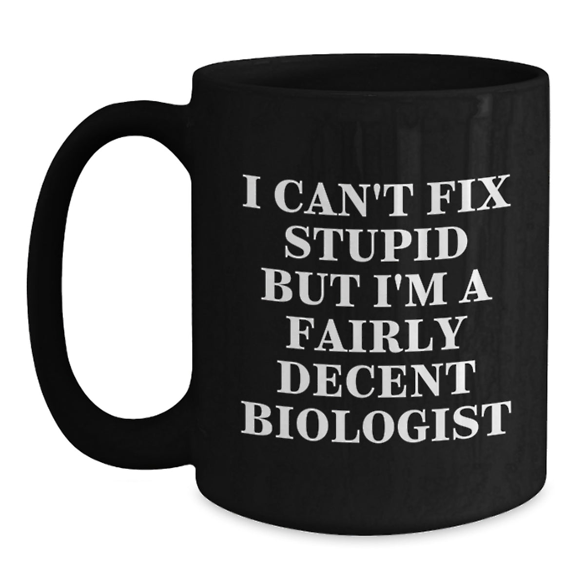 Christmas Gift for Her Humorous Biologist Present - I Can't Fix Stupid - Main
