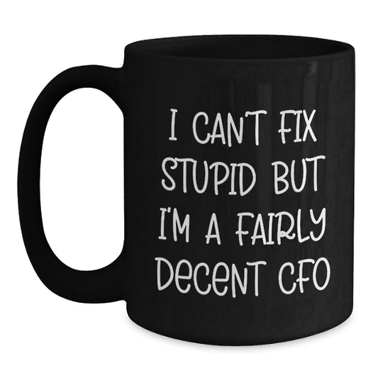 CFO Humor Funny Quote Black Coffee Mug Gifts from Friends to CFO or Men Graduation Unique - Main
