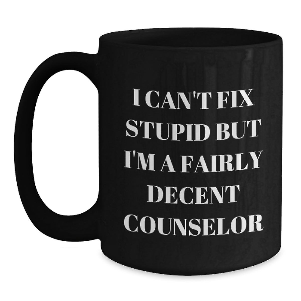 Counselor Gift for Him - I Can't Fix Stupid Quote Keepsake Black Coffee - Main