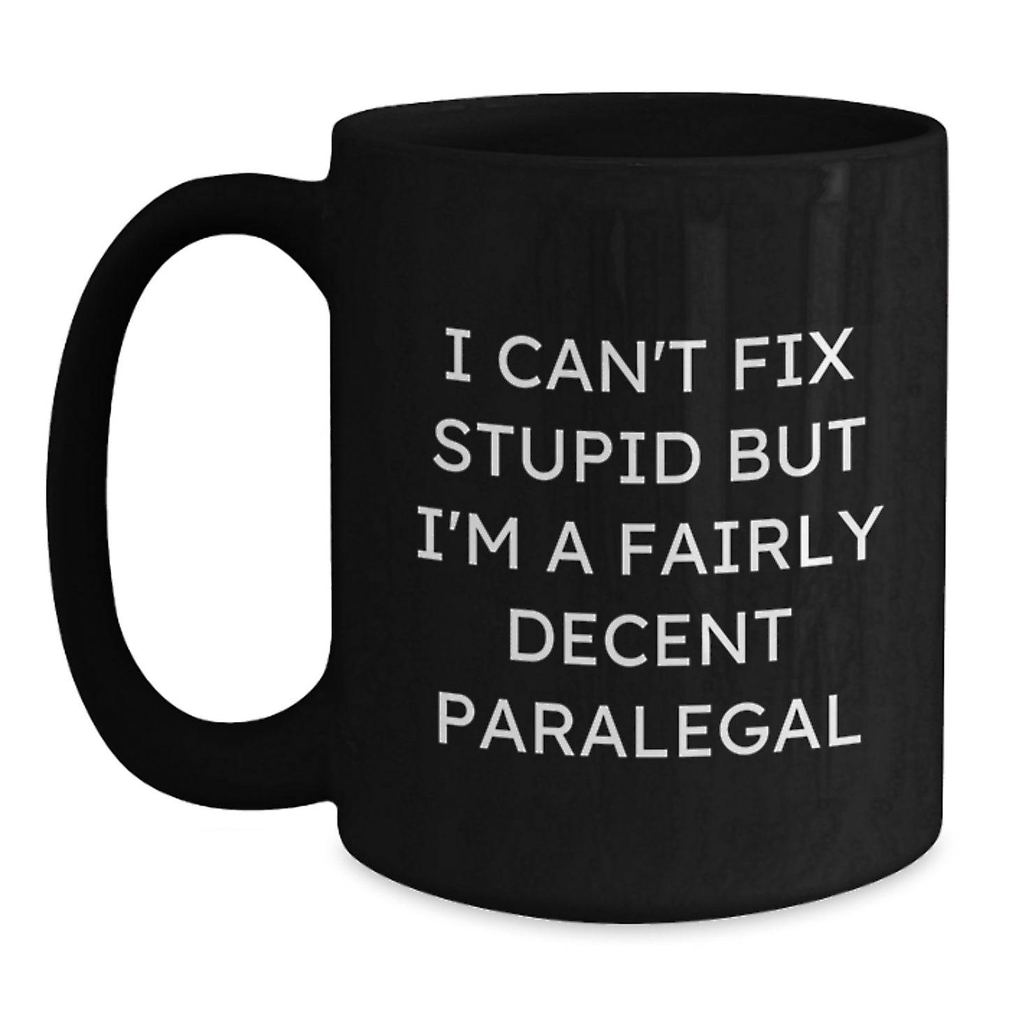 Funny Paralegal Gifts for Paralegal Graduation Black Coffee Mug - I'm A Fairly Decent Paralegal - Gifts from Friends to Paralegal - Main