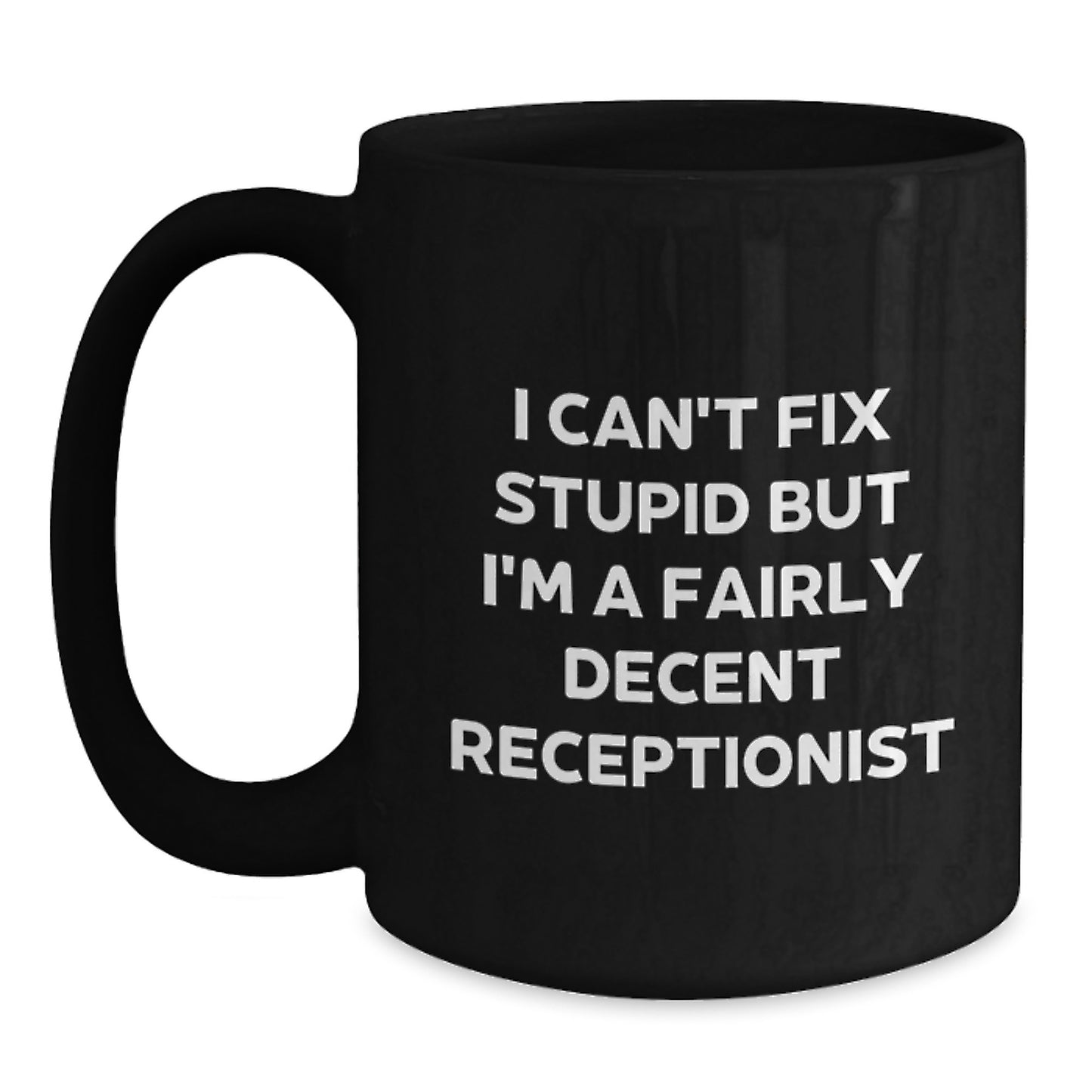 Funny Receptionist Gifts, I'm A Fairly Decent Receptionist Black Coffee Mug, Perfect for Men, Women, Coworkers, Friends, Family - Main