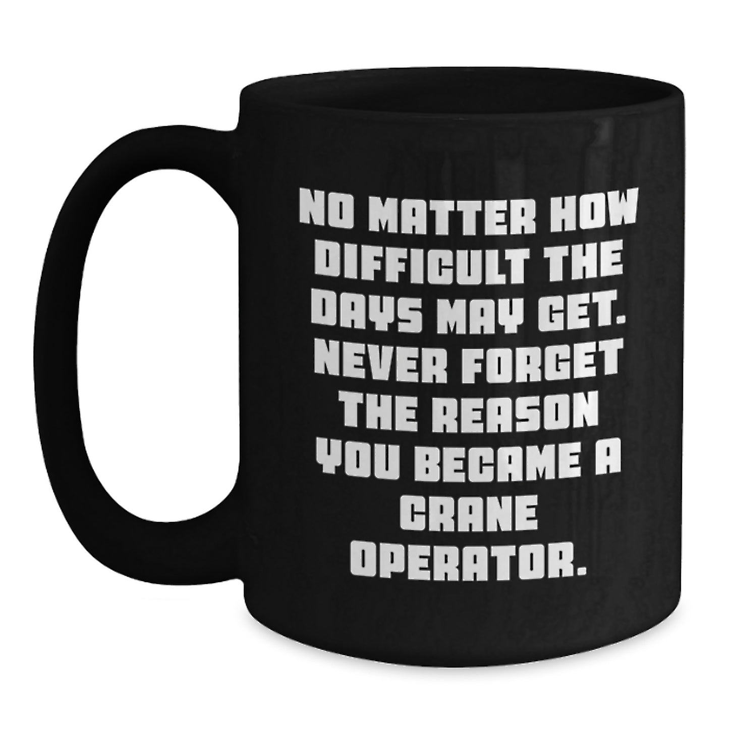 Funny Inspirational Crane Operator Gifts from Family to Crane Operator Graduation Unique Gifts, Funny Black Coffee Mug, Gift for Crane Operator - Main