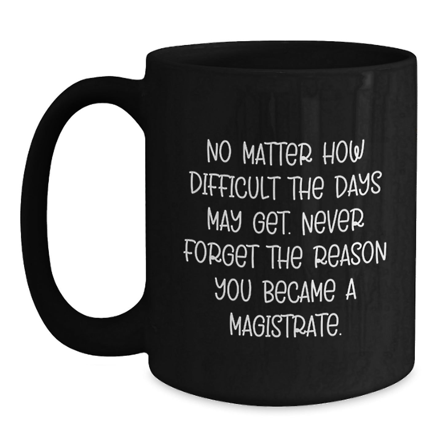 Magistrate Black Coffee Mug - Inspirational Gifts from Friends to Graduating Magistrates - Main