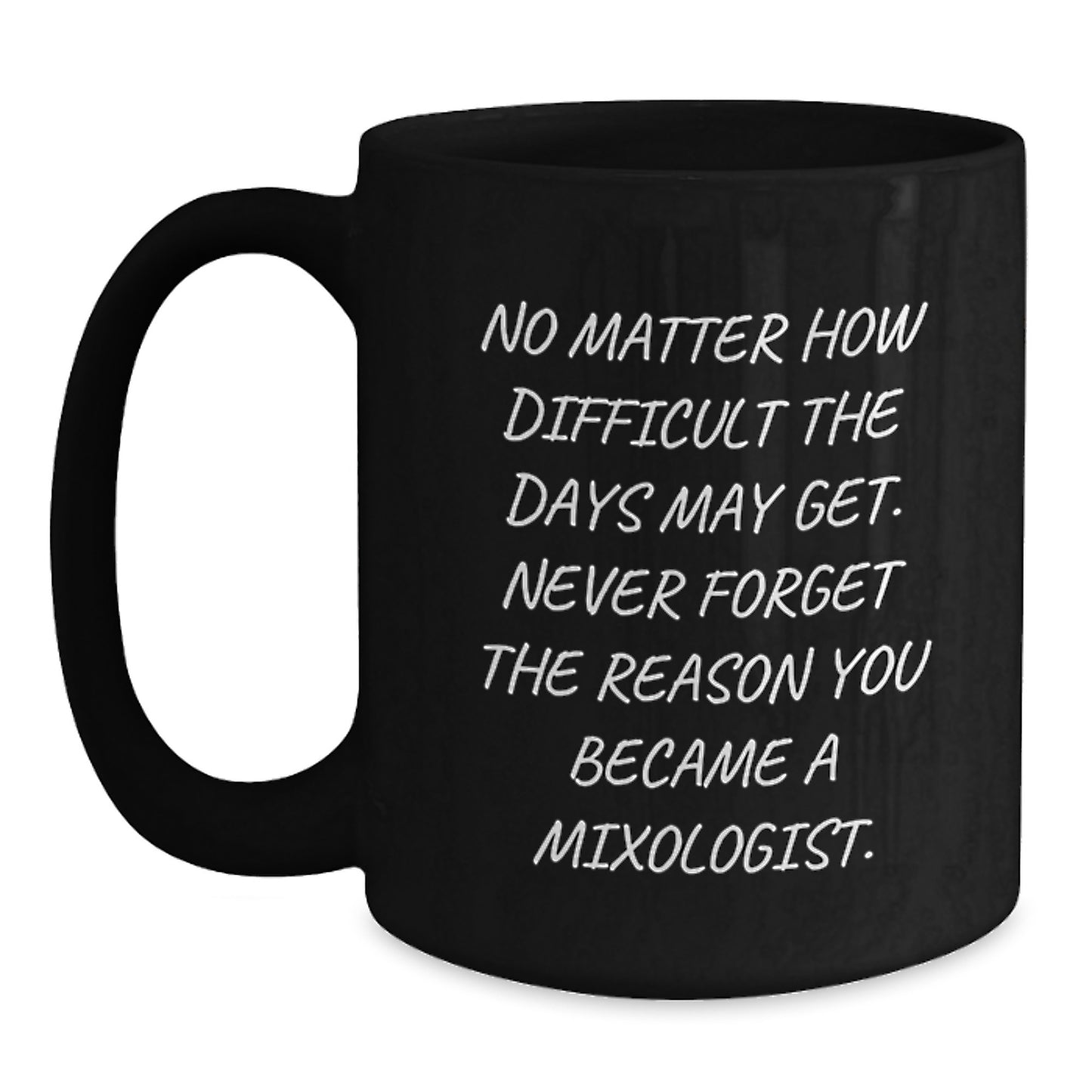 Funny Mixologist Gifts from Men to Graduation Unique Gifts for Mixologist Friends Black Coffee Mug, Never Forget the Reason - Main