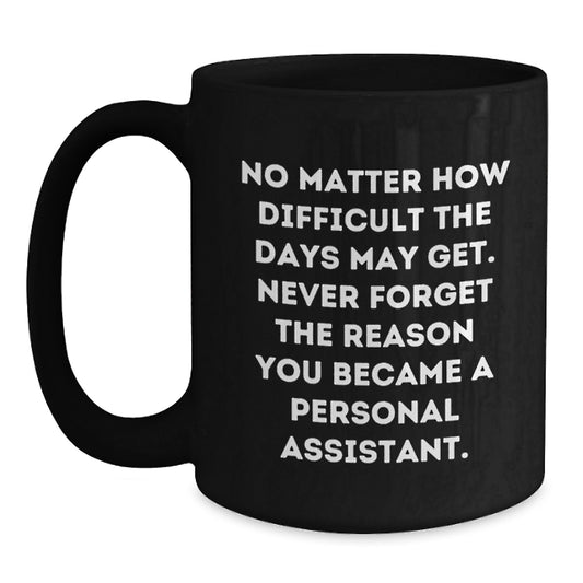 Inspiring Personal Assistant Motivational Black Coffee Mugs Gifts for Personal Assistant from Family - Funny Graduation Unique Gifts for Men Women - Main