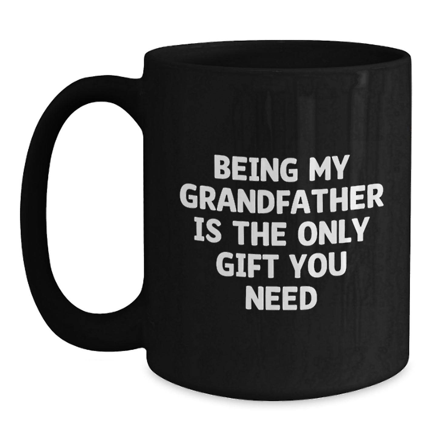 Funny Grandfather Gifts for Men, Black Coffee Mug, Gifts from Family, Being My Grandfather Is The Only Gift You Need, Graduation Unique Gift - Main