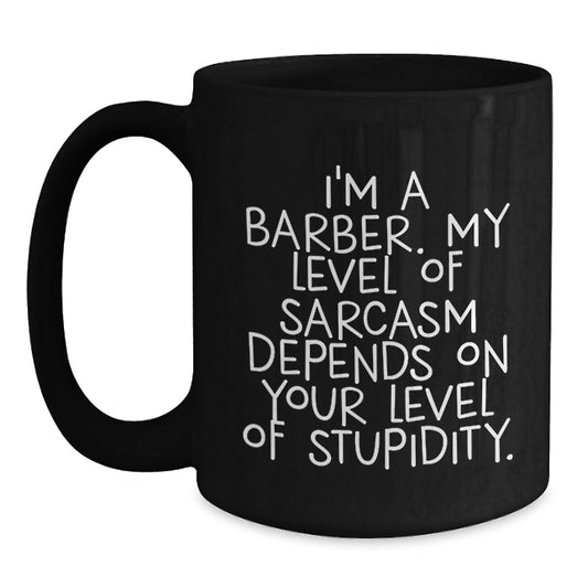 Sarcastic Barber Mugs for Birthday Unique Gifts from Friends to Men, Funny Black Coffee Mug I'm A Barber - Main