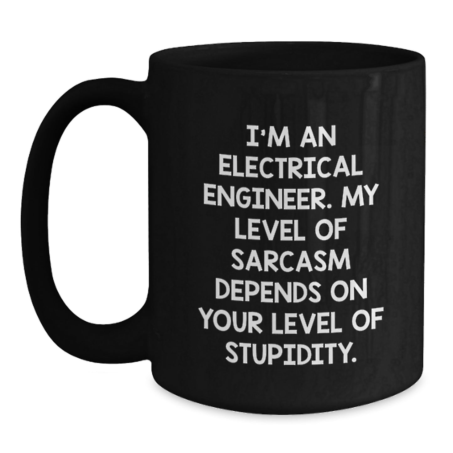 Funny Electrical Engineer Black Coffee Mug Gifts from Friends - Birthday Unique Mugs for Electrical Engineer Men and Women - Sarcasm Level Depends on Stupidity - Main
