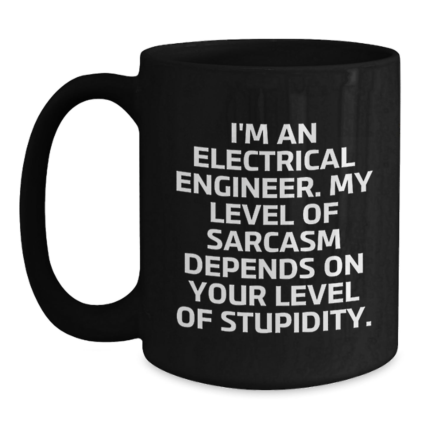 Funny Electrical Engineer Birthday Unique Gifts from Friends, Black Coffee Mug with Sarcasm Quote, Unique Birthday Unique Gift Ideas for Men - Main