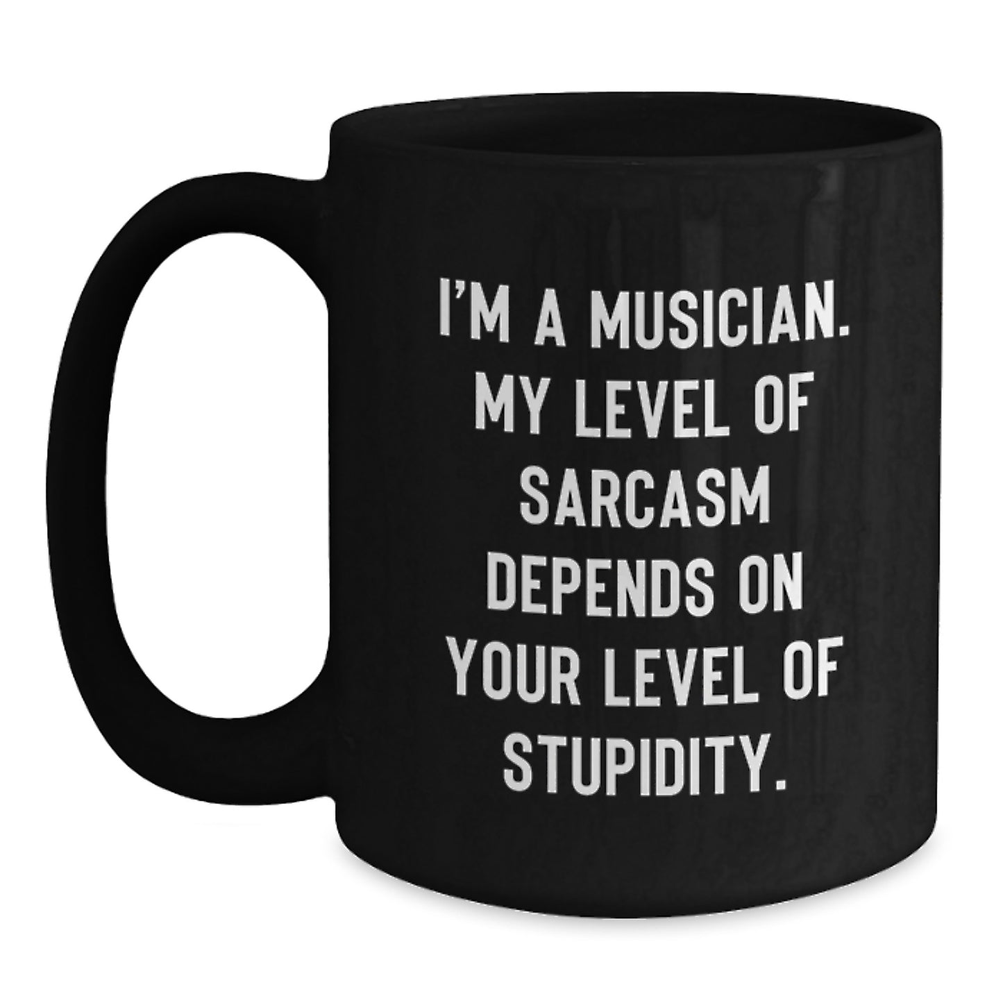 Funny Sarcasm Musician Gifts from Friends for Graduate, Best Black Coffee Mug for Men and Women, Inspirational Quote - Main