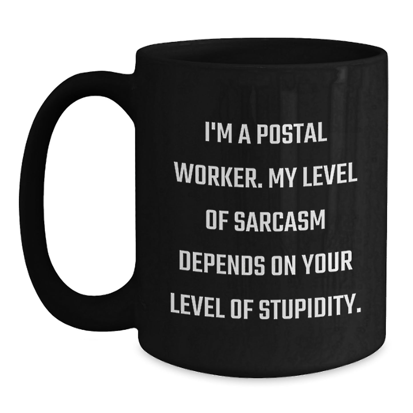 Funny Quote Gifts from Friends and Family for the Sarcastic Postal Worker Black Coffee Mug - Main