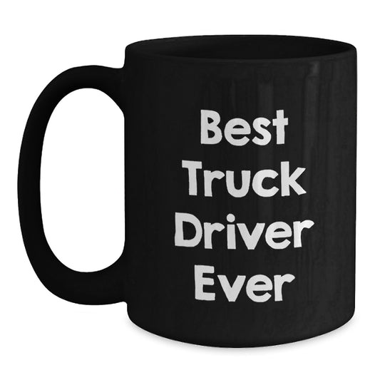 Funny Truck Driver Gifts from Men to Best Truck Driver Ever Black Coffee Mug Christmas Unique Mugs for Truckers - Main