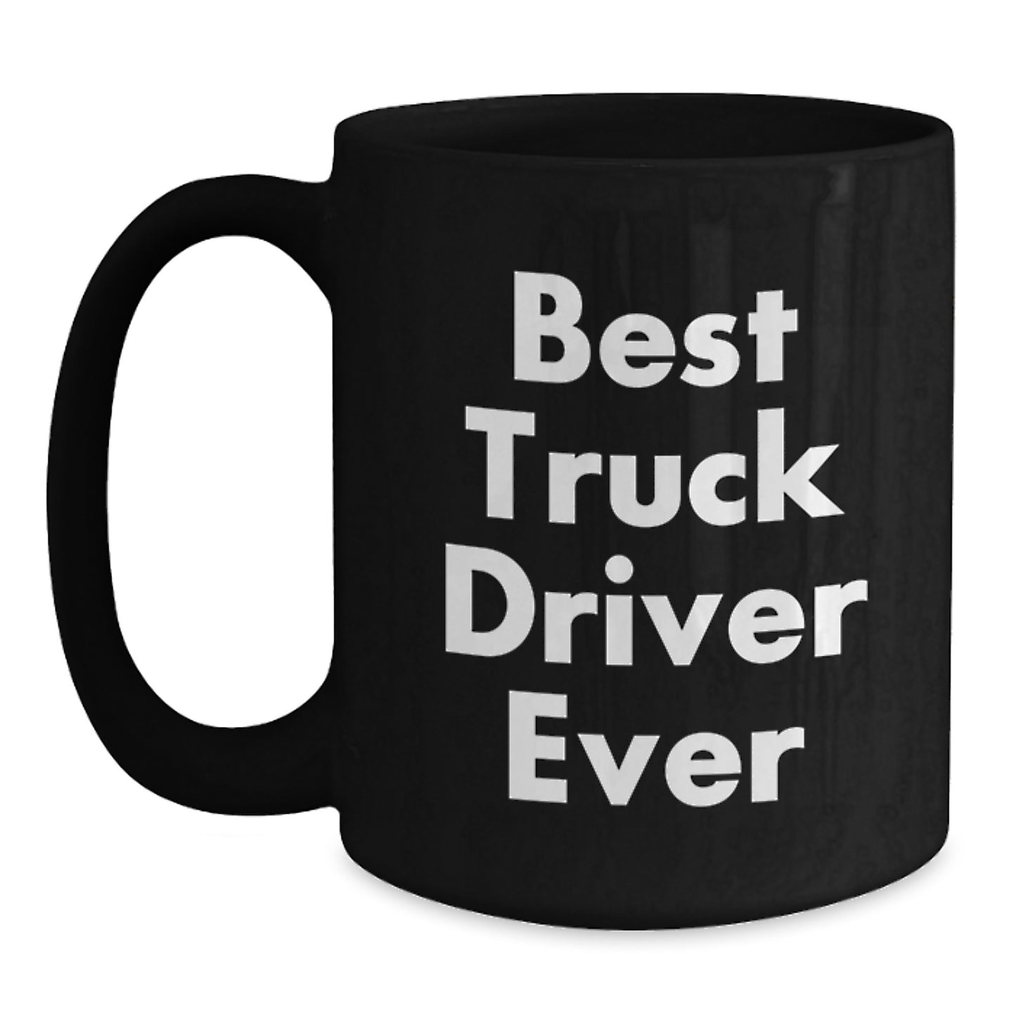Funny Truck Driver Gifts from Friends to Men on Christmas - Best Truck Driver Ever Quote Black Coffee Mug - Main