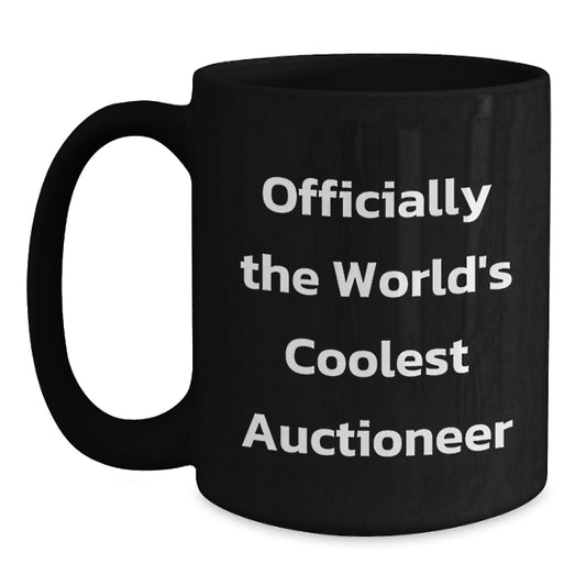 Funny Gifts from Friends to Auctioneer - Officially The World's Coolest Auctioneer Black Coffee Mug, Graduation Unique Gifts for Men or Women - Main