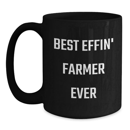 Funny Best Effin' Farmer Ever Gifts for Men, Women, Friends, Coworkers, Family - Black Farmer Coffee Mug for Graduation Unique Gifts from Family, Friends, Coworkers - Main