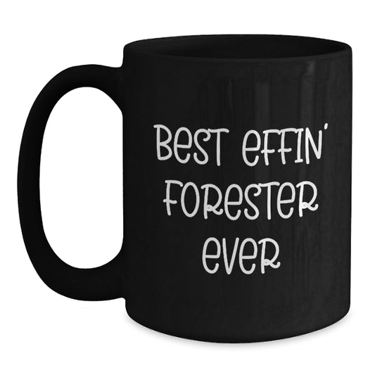 Funny Forester Gifts, Best Effin' Forester Ever Quote, Birthday Unique Black Coffee Mug for Forester Lover - Main