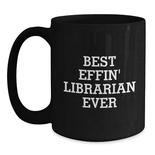 Funny Librarian Gifts, Best Effin' Librarian Ever Quote, Black Coffee Mug, Birthday Unique Gifts for Librarian Friends from Family - Main
