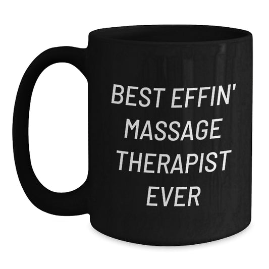 Funny Massage Therapist Gifts, Best Effin' Massage Therapist Ever, Black Coffee Mug for Graduation Unique Gifts from Friends to Massage Therapist - Main