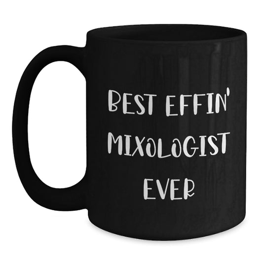 Funny Mixologist Gifts for Men, Best Effin' Mixologist Ever Black Coffee Mug - Main