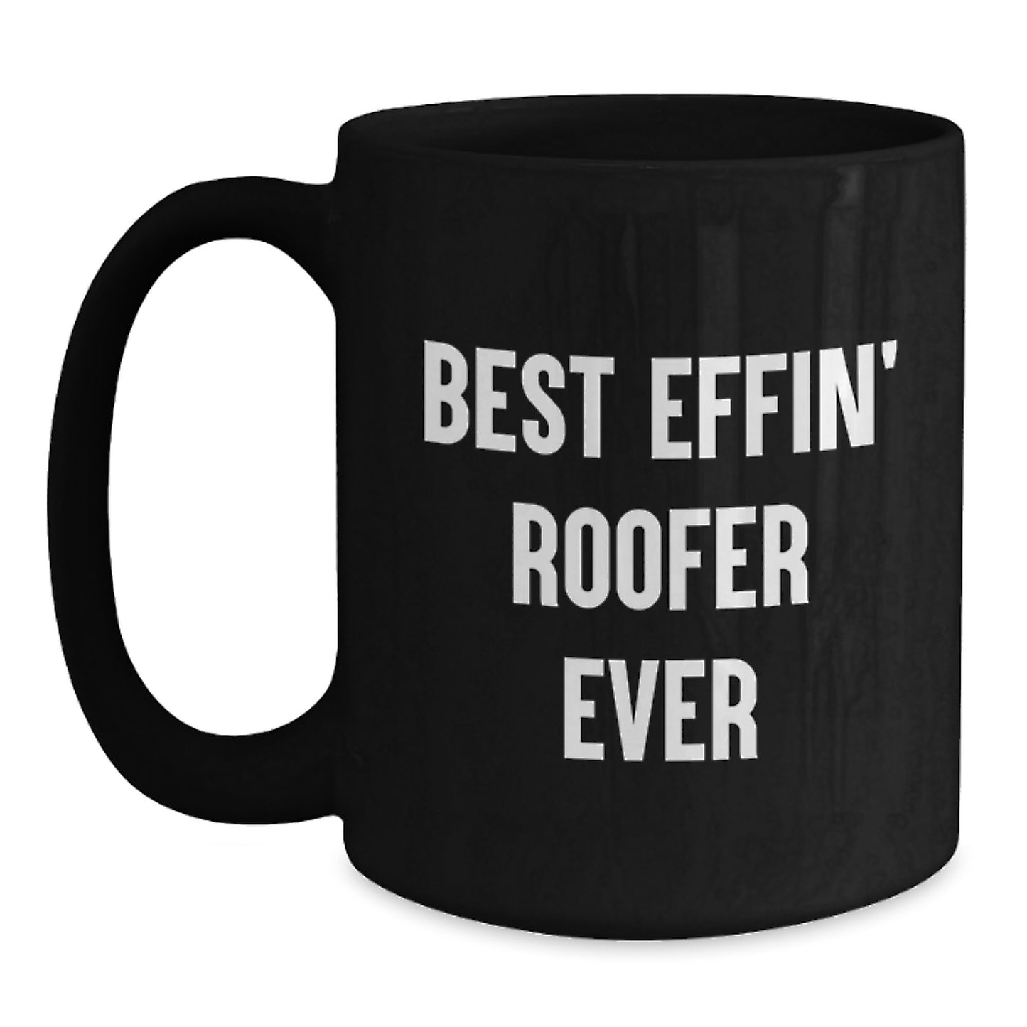 Funny Roofer Gifts from Friends to Family, Black Coffee Mugs Best Effin' Roofer Ever, Unique Graduation Cheers - Main