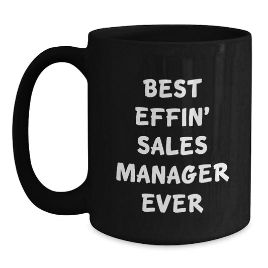 Unique Funny Sales Manager Black Coffee Mug Gifts from Coworkers for Graduation - Best Effin' Sales Manager Ever - Main